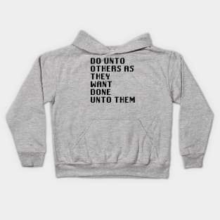 Do Unto Others As They Want Done Unto Them Kids Hoodie